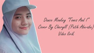 TONES AND I - DANCE MONKEY COVER BY CHERYLL 'Putih Abu-Abu' (Video Lirik)