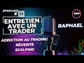 Entretien avec un trader raphal  scalpeur  ep 25