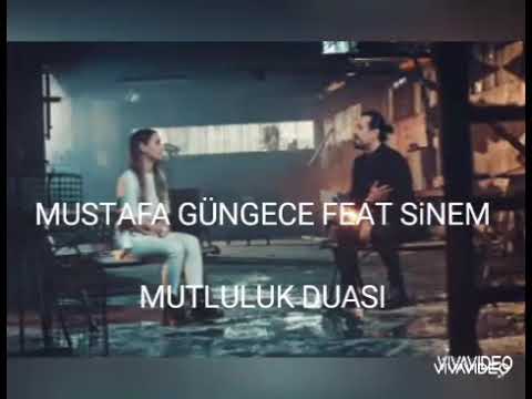 Mustafa Güngece feat Sinem - Mutluluk Duası (sözleri)