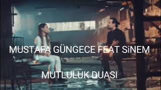 Mustafa Güngece feat Sinem - Mutluluk Duası (sözleri) Resimi