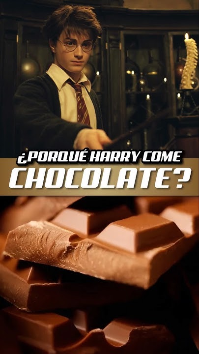 ¿Porqué el Profesor Lupin le da a Harry Potter CHOCOLATE 🍫 para comer