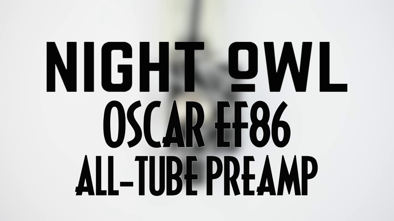 Night Owl Industries Oscar EF86 All-Tube Preamp - YouTube