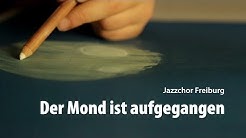 Der Mond ist aufgegangen - Jazzchor Freiburg (Arr.: Bertrand GrÃ¶ger)  - Durasi: 4:41. 