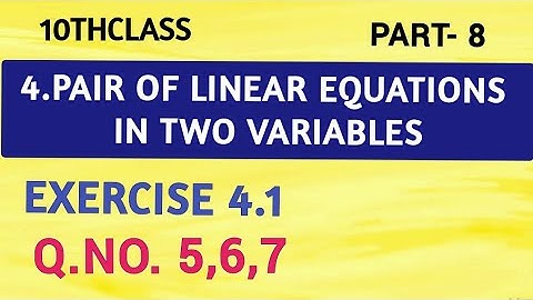 10thClass,  Pair of Linear Equations in two Variables, Exercise 4.1, Q.No. 5, 6, 7
