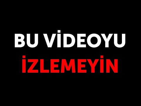 Lütfen Hiçbir Koşulda Bu Videoyu İzlemeyin