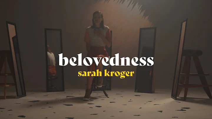 Belovedness - Sarah Kroger (Official Music Video)