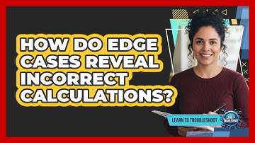 How Do Edge Cases Reveal Incorrect Calculations?