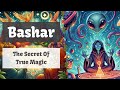 Bashar  the secret of true magic