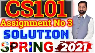 CS101 Assignment No 3 Spring 2021 100% Correct Complete Solution By Abid Farooq Bhutta