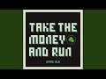 Take the money and run