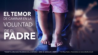 El Temor De Caminar En La Voluntad Del Padre