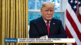 Trump Offers 'Rogue Killer' Theory, Sends Pompeo to Saudi Arabia