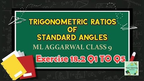 TRIGNOMETRIC RATIOS OF STANDARD ANGLES SOLUTIONS + EXPLANATION |EX2 Q1 TO Q5 | ML AGGARWAL | Class 9