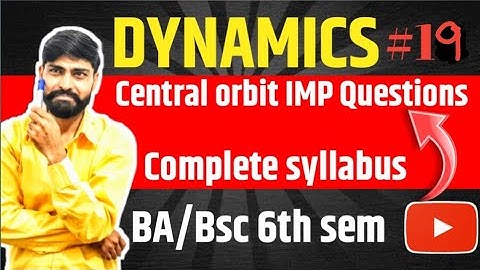 Dynamics bsc 3rd year chapter 9 | Central orbit | mechanics #dynamics