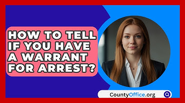 How To Tell If You Have A Warrant For Arrest? - CountyOffice.org