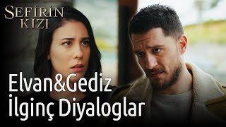 Sefirin Kızı | Elvan&Gediz İlginç Diyaloglar