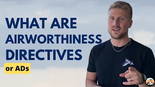 What are Airworthiness Directives or ADs?