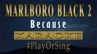 Marlboro Black 2 - Because (KARAOKE VERSION)