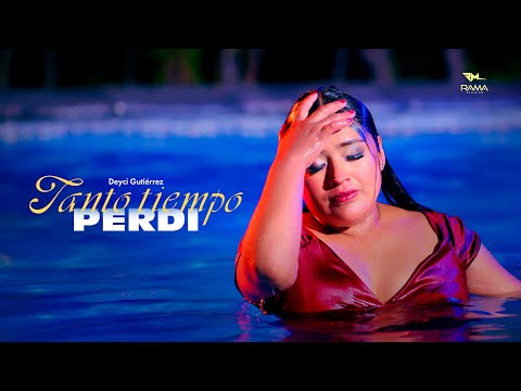 Deyci Gutierrez - Tanto Tiempo Perdí (Video Oficial) RAMA Studios
