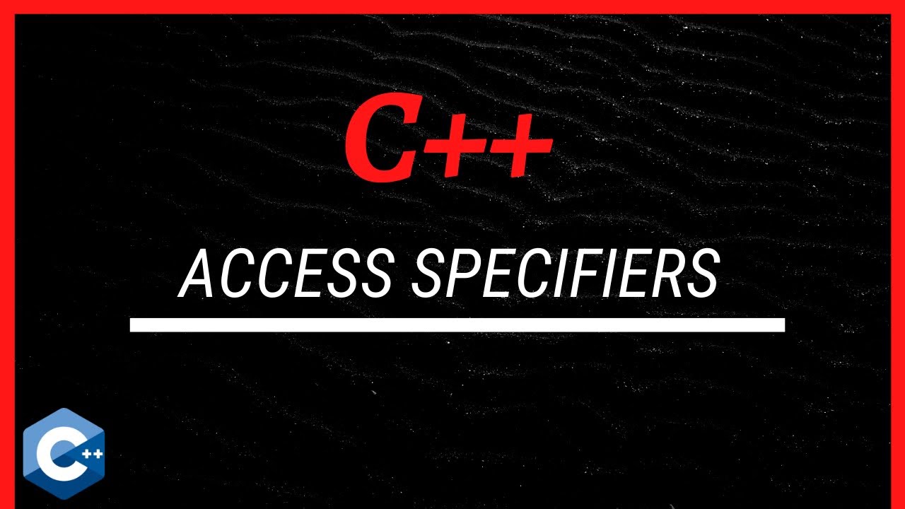 C++ Tutorial [39] - Access Specifiers | Accessors & Mutators