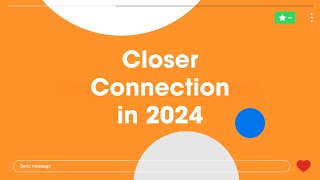 2024: The Year Of Closer Connections