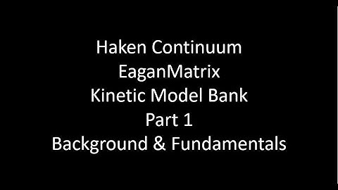 Haken Continuum EaganMatrix Kinetic Model Fundamentals (Part 1)