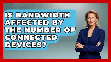 Is Bandwidth Affected by the Number of Connected Devices? - Internet Infrastructure Explained