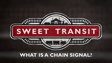 Sweet Transit – What Are Chain Signals? - Back On Track Tutorial Series