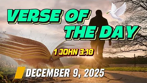 VERSE OF THE DAY DECEMBER 9, 2025 | 1 John 3:18