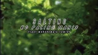 DJ VIRALL!! SALTING KO PALING MANIS-- REMIX-- (FULL BASS SEMUANYA)