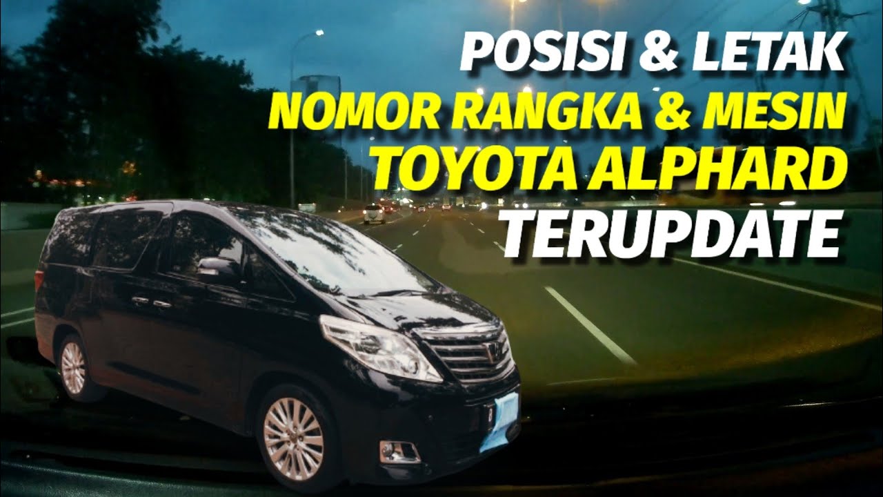 Mengungkap Rahasia di Balik Nomor Rangka Alphard: Lebih dari Sekadar Identitas