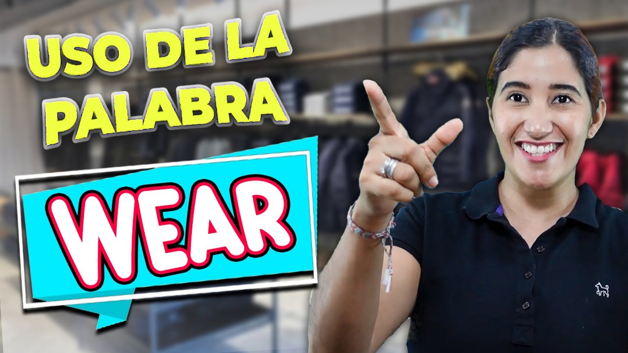 Verbo WEAR Para Hablar Acerca De Prendas En INGL S YouTube verbo-wear-para-hablar-acerca-de-prendas-en-ingl-s-youtube