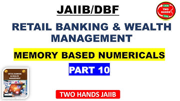 MEMORY BASED MCQ NUMERICALS I PART 10 I RETAIL BANKING AND WEALTH MANAGEMENT JAIIB I TWO HANDS JAIIB