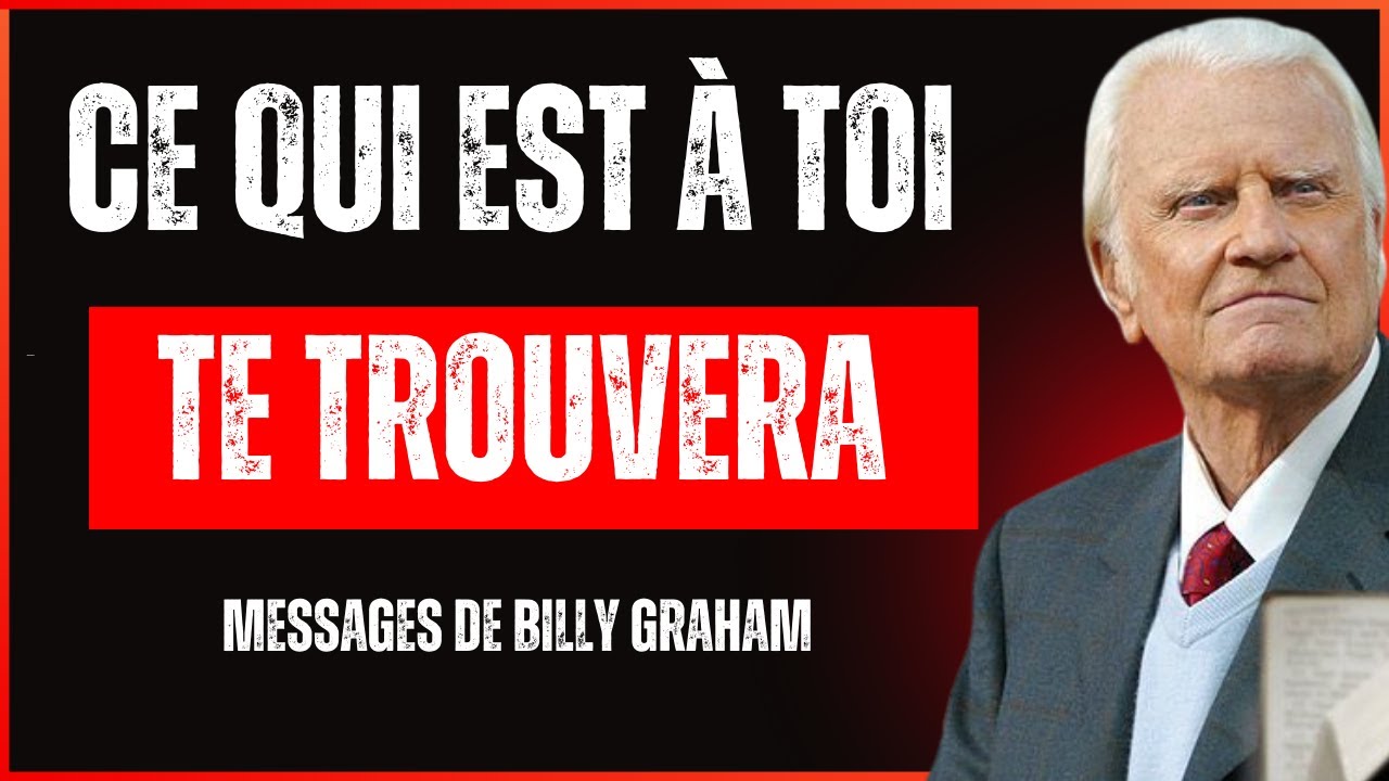 CE QUI EST À TOI TE TROUVERA, DIEU A DÉJÀ BÉNI | Billy Graham