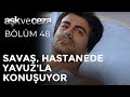 Savaş, Hastanede Yavuz'la Konuşuyor | Aşk ve Ceza 48. Bölüm