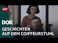 Obdachlose beim Coiffeur – Geprägt vom Leben auf der Strasse | Doku | SRF Dok