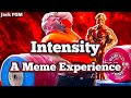 Intensity - A Meme Experience
