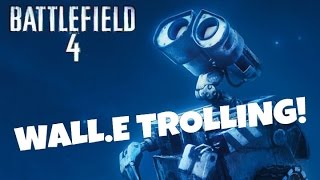 WALL.E BOT TROLLING! - BF4