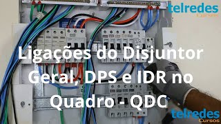 Ligando o Disjuntor Geral aos DPS e IDR no Quadro de Distribuição Elétrico -  QDC by Telredes Cursos 2,218 views 1 month ago 12 minutes, 40 seconds