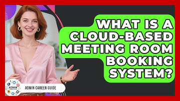 What Is A Cloud-Based Meeting Room Booking System? - Admin Career Guide