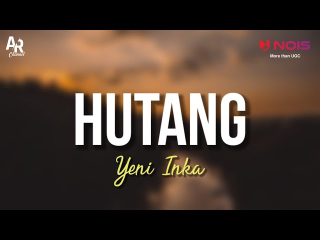 Hutang - Yeni Inka (LIRIK) | Pok amai-amai belalang kupu-kupu class=