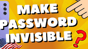 how to make password invisible in password box on my Samsung A54 5G, A53, A73, S23 Ultra