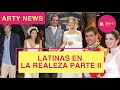 OYE ARTE Y CULTURA | LATINAS EN LA REALEZA PARTE II