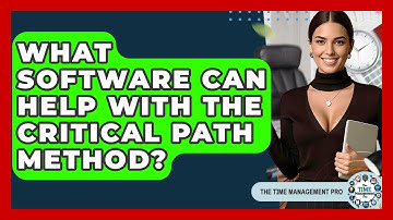 What Software Can Help With The Critical Path Method? - The Time Management Pro