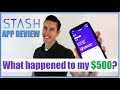 STASH APP REVIEW - WHAT HAPPENED TO MY 500 BUCKS?