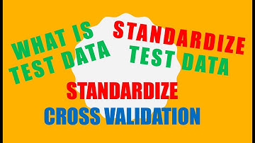 Machine Learning Basics 06: Standardizing Test Data and Cross Validation, MOST COMMON MISTAKE in ML