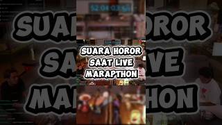 Suara horor saat live marapthon 😮