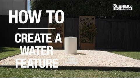 How To Create A Water Feature - Bunnings Warehouse