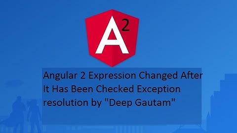 Expression has changed  after it was checked exception resolution in angular 2