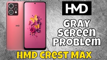 How to Fix Gray Screen Problem HMD Crest Max